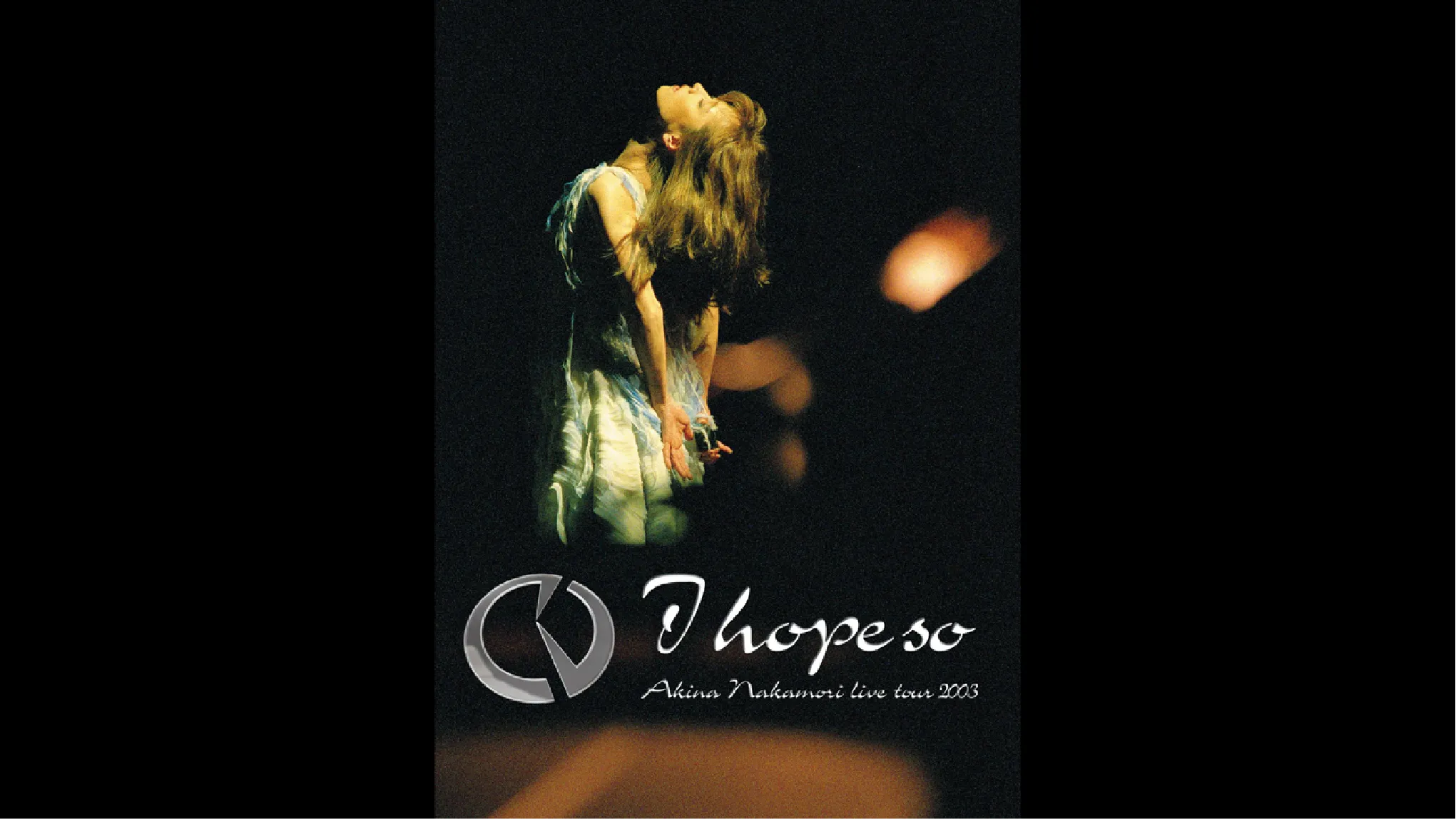 『中森明菜 Akina Nakamori Live Tour 2003～I hope so～』