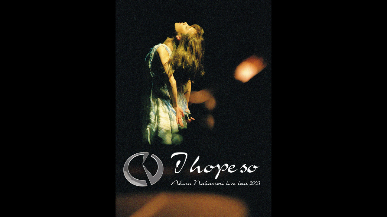 中森明菜 Akina Nakamori Live tour 2003?I hope so?